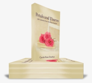Stackedpaperback - Petals And Thorns: Life Lessons From The Rose Garden