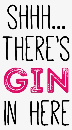 shhh theres gin in here - calligraphy