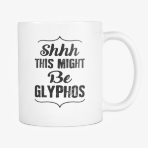 shhh this might be glyphos coffee mug - mug