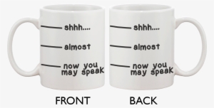Cute Coffee Mug Cup Shhh Almost Now You May Speak Funny