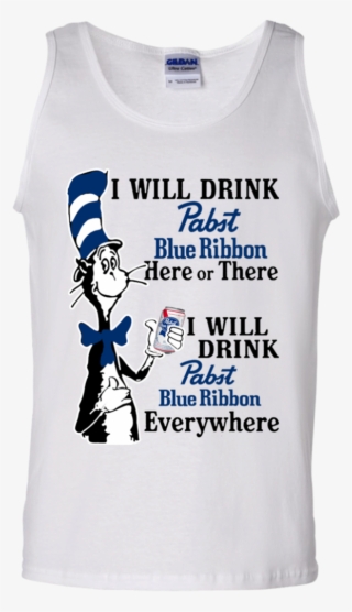 Dr Seuss I Will Drink Pabst Blue Ribbon Here Or There - Will Drink Fireball Here Or There