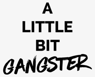 A Little Bit Gangster With Allie Smith Creative Gangster - Best Gift - Hunters Will Do Anything