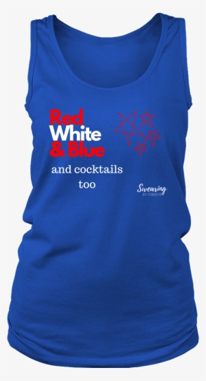 Red White & Blue, And Cocktails Too Tank - White Agency