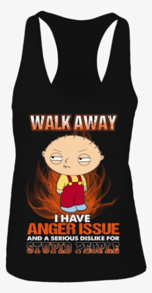 walk away i have anger issue and a serious dislike - t-shirt