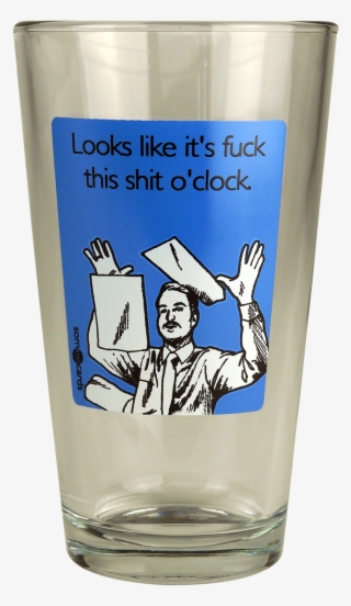 I Need This Cup - Someecards F This S O'clock Pint Glass - Blue