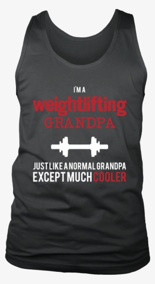 I'm A Weightlifting Grandpa Just Like A Normal Grandpa - Love Science T Shirt