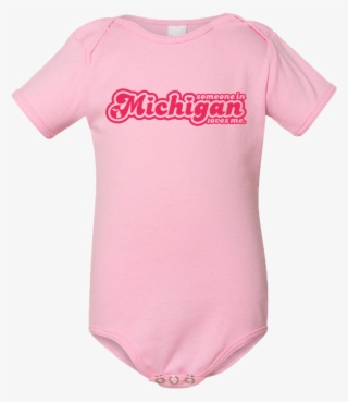Someone In Michigan Loves Me Baby Onesie - Michigan