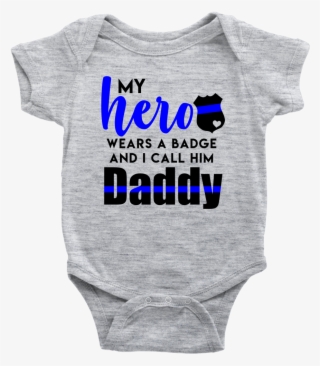 My Hero Wears A Badge And I Call Him Daddy Baby Onesie - My Mom's An Awesome Vet Tech