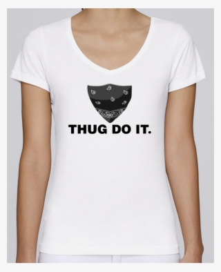 T-shirt Femme Col V Stella Chooses Thug Do It Par Tunetoo - T-shirt