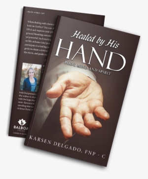 Healed By His Hand - Healed By His Hand: Body, Mind And Spirit