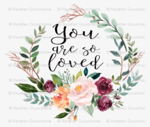 8" You Are So Loved Floral Wreath Back - Green Watercolor Flower Png