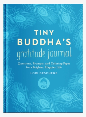 Wisdom Quotes, Letting Go, Letting Happiness In - Tiny Buddha's Gratitude Journal By Lori Deschene