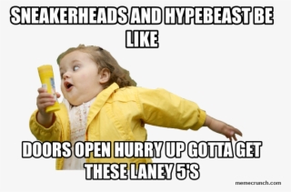 Sneakerheads And Hypebeast Be Like Nov 02 - Work Extra Hours Meme