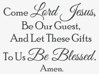 Come Lord Jesus, Be Our Guest, And Let These Giftsâ€¦
