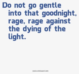 Dylan Thomas "do Not Go Gentle Into That Good Night" - Poetry