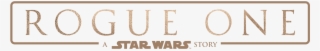 The Most Dramatic Retcon In Rogue One Is, Of Course, - Rogue One A Star Wars Story Logo
