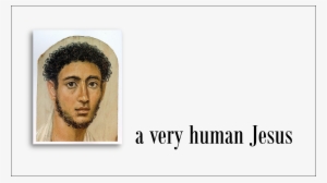 A Very Human Jesus, 2 April - Ancient Egyptian Portraits