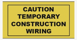temporary wiring tape - caution temporary construction wiring