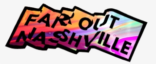 Far Out Nashville Announces Second Annual Psychedelic