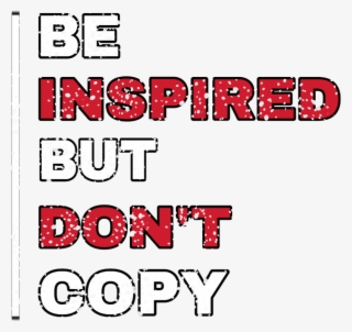 Png Text, Be Inspired But Don't Copy - Badshah