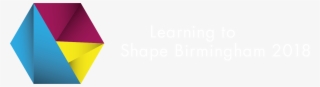 Learning To Shape Birmingham Learning To Shape Birmingham