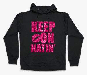 Keep On Hatin' Hooded Sweatshirt - Introvert Hoodie