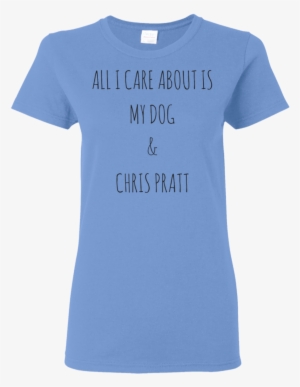 All I Care About Is My Dog & Chris Pratt T-shirt - Turtle Moon, I Love You To The Moon & Back - Ladies
