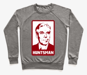 Jon Huntsman For 2012 Pullover - Oh I'm Sorry. Was My Sass Too Much For You? Pullover: