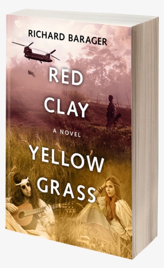 Red Clay, Yellow Grass: A Novel Of The 1960s