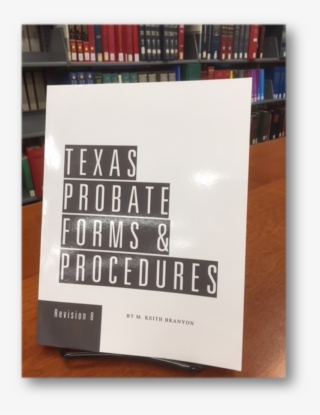 Latest & Greatest Texas Probate Forms & Procedures