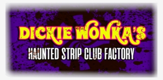 Dickie Wonka's Haunted Strip Club Factory - Graphic Design