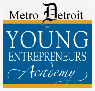 Young Entrepreneurs Class @ U Of M Dearborn - Young Entrepreneurs Academy