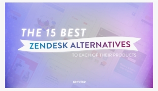 The Ultimate Roundup Of The 15 Best Zendesk Alternatives