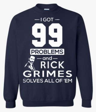Walking Dead T Shirts I Got 99 Problems &amp - Respect Existence Or Expect Resistance Sweater