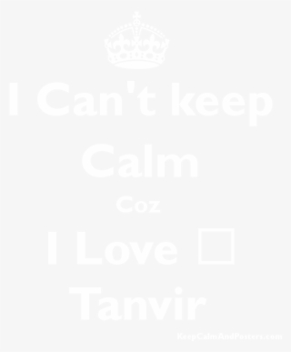 I Can't Keep Calm Coz I Love ♥ Tanvir Poster - Someone Special Birthday Loading