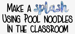 7 Engaging Ways To Use Pool Noodles In The Classroom - Calligraphy