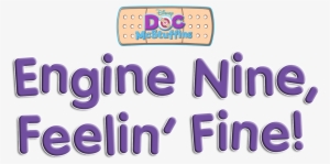 Engine Nine, Feelin Fine - Doc Mcstuffins: Engine Nine, Feelin' Fine! [book]