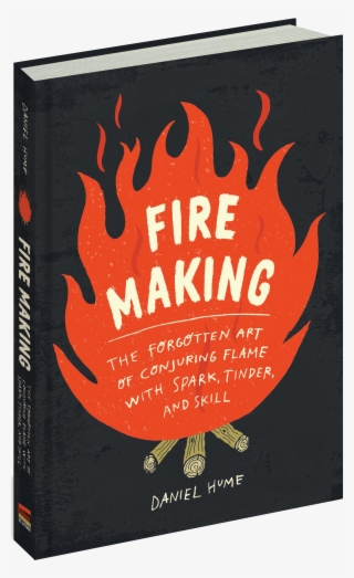 Summer Is Finally Here And Nature Enthusiasts Everywhere - Fire Making Daniel Hume