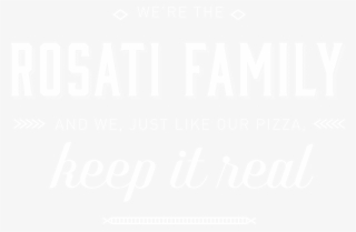 We're The Rosati Family And We, Just Like Our Pizza,
