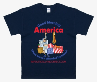 Good Morning America, What Are We Offended By Today - T-shirt