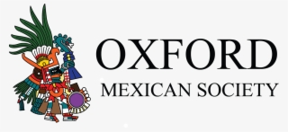 Oxford Mexican Society Fostering Academic And Cultural