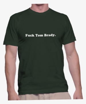 Fuck Tom Brady - Funny T Shirts For Celiac