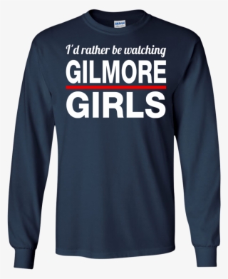 I'd Rather Be Watching Gilmore Girls Shirt, Hoodie,