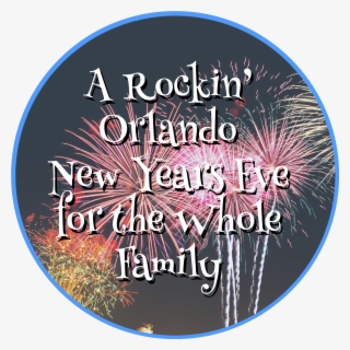 A Rockin' Orlando New Years Eve For The Whole Family - Orlando