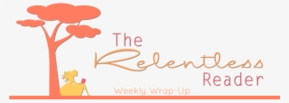 The Not Very Relentless Weekly Wrap-up 04/26/15 - Mother Tongue