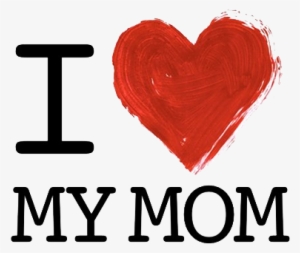 I Love You Mom Download Transparent Png Image - Love You Mom Png