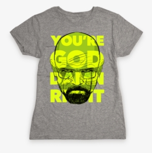 You're God Damn Right Womens T-shirt