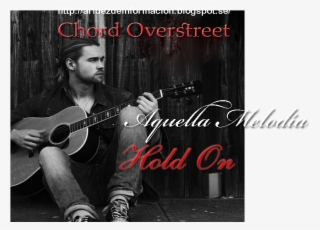 Hold On - Chord Overstreet - Hold On Chord Overstreet Album