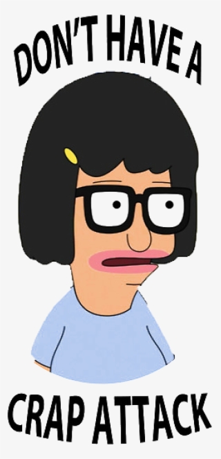 Only The Lonley - Tina Belcher Dont Have A Crap Attack