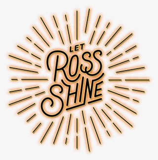 Let Ross Shine